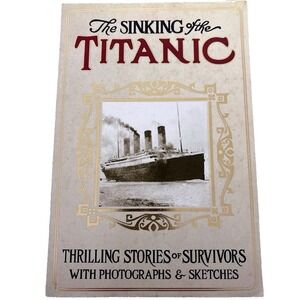 The Sinking of the Titanic  Paperback Book Stories of Survivors Photos Sketches
